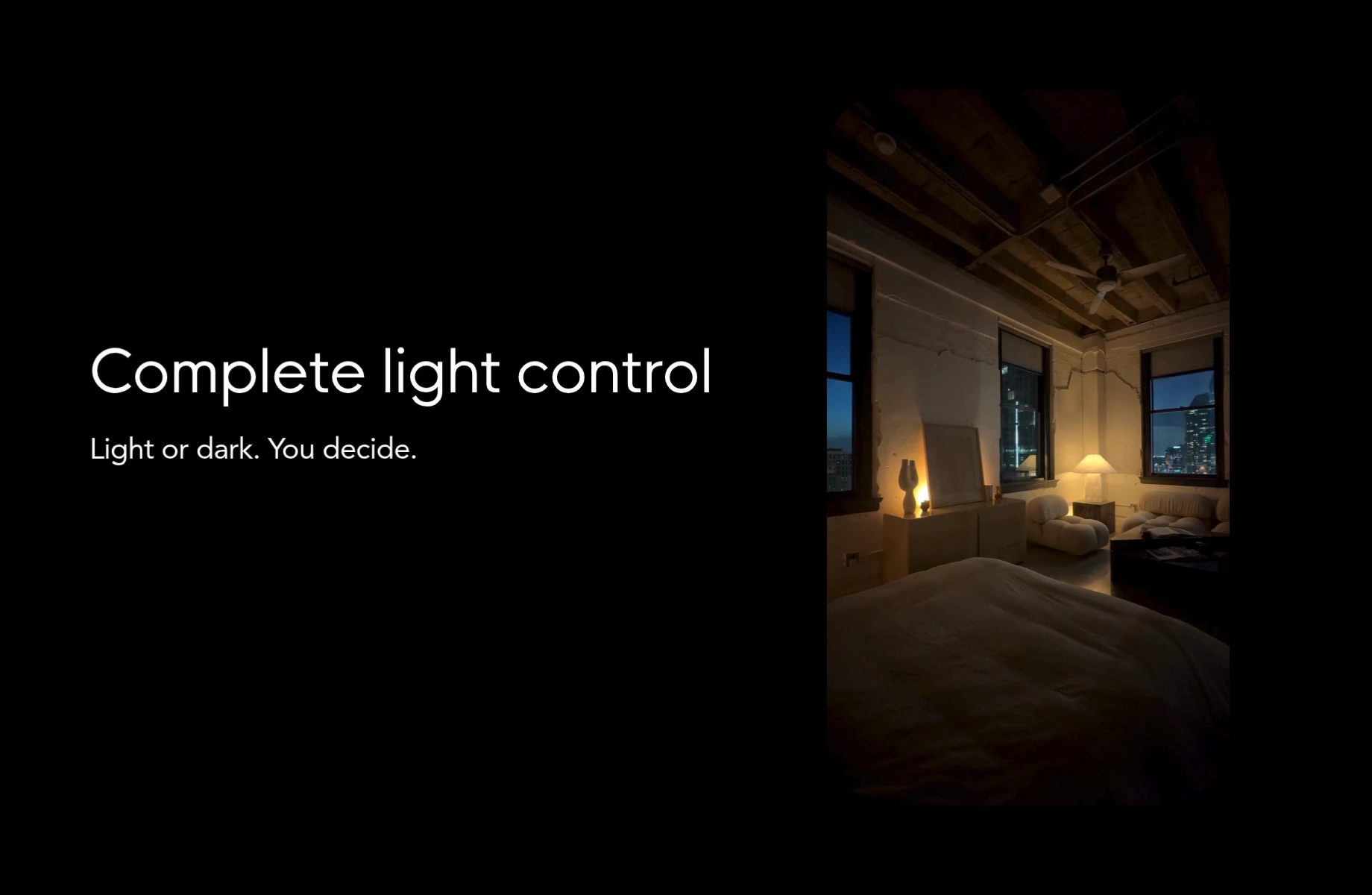 Complete light control — light or dark, you decide