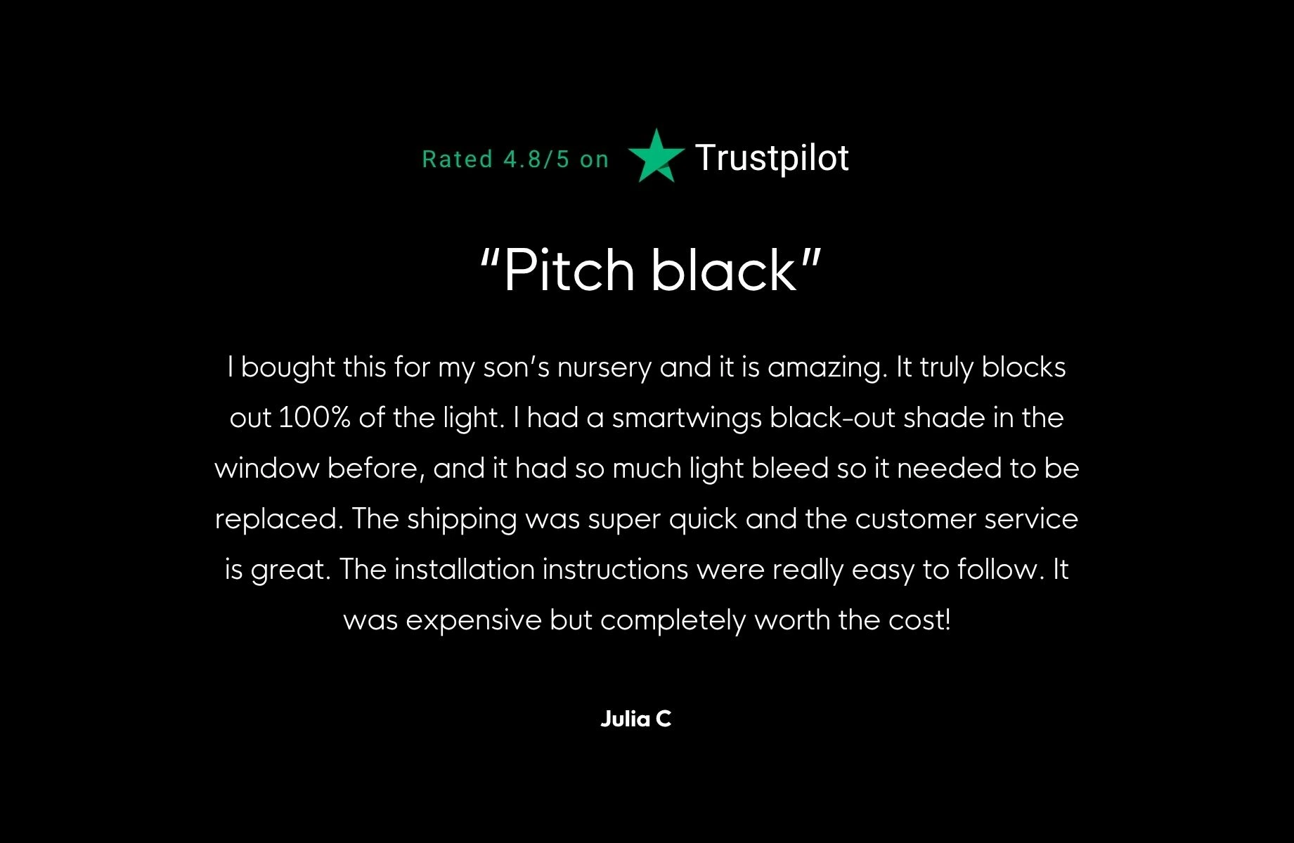 “Pitch black” — rated 4.8 out of 5 on Trustpilot