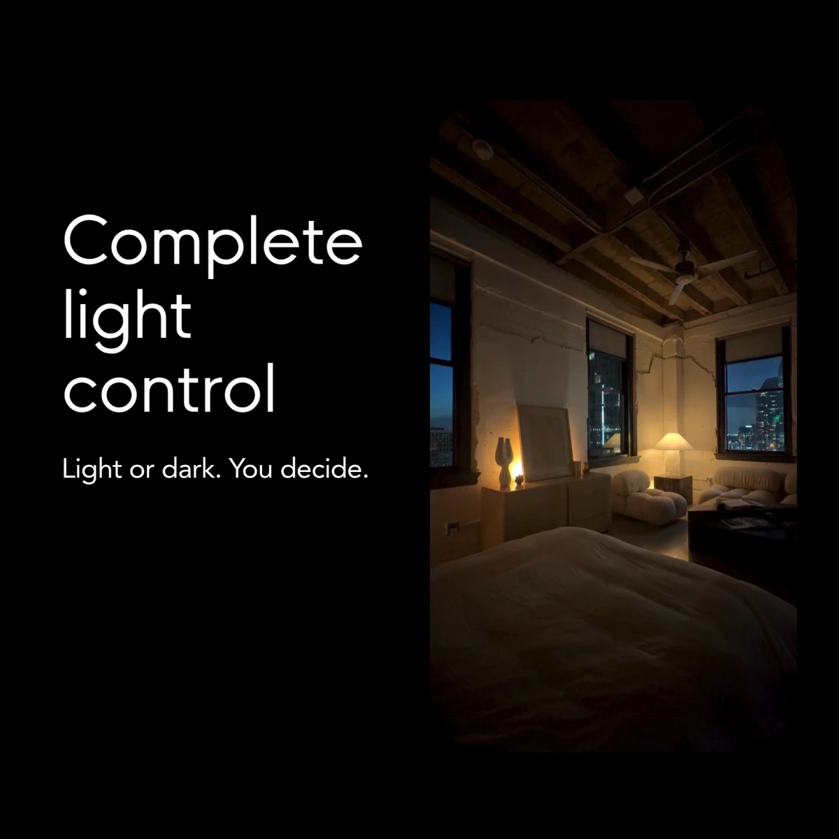 Complete light control — light or dark, you decide