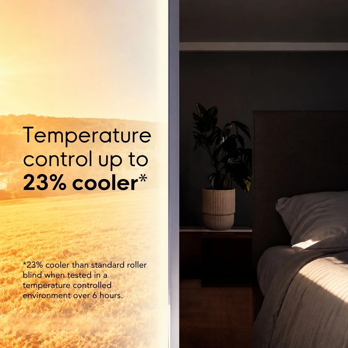 Temperature control, up to 23% cooler
